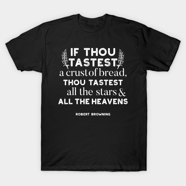 Bread quotes by Robert Browning ver2 T-Shirt by FlinArt